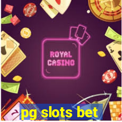 pg slots bet